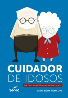Baixar Livro Cuidador de Idosos - Eliana Elvira Pierre Lima em ePub PDF Mobi ou Ler Online
