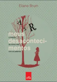 Meus Desacontecimentos  -  Eliane Brum