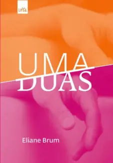 Uma, Duas  -  Eliane Brum