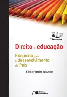 Baixar Livro Direito à Educação - Requisito para o desenvolvimento do país - Eliane Ferreira de Sousa em ePub PDF Mobi ou Ler Online