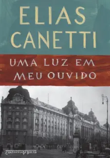 Baixar Livro Uma luz em meu Ouvido - Elias Canetti em ePub PDF Mobi ou Ler Online