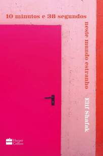 Baixar Livro 10 Minutos e 38 Segundos Neste Mundo Estranho - Elif Shafak em ePub PDF Mobi ou Ler Online