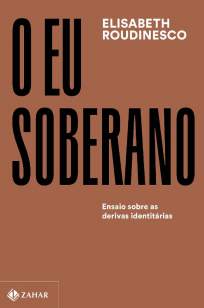 Baixar Livro O Eu Soberano - Elisabeth Roudinesco em ePub PDF Mobi ou Ler Online