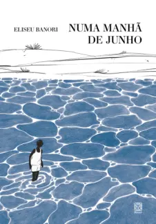 Baixar Livro Numa Manhã de Junho - Eliseu Banori em ePub PDF Mobi ou Ler Online