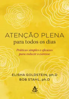 Baixar Livro Atenção plena para todos os dias - Elisha Goldstein em ePub PDF Mobi ou Ler Online