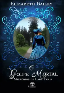 Baixar Livro O Golpe Mortal - Misterios de Lady Fan Vol. 5 - Elizabeth Bailey em ePub PDF Mobi ou Ler Online