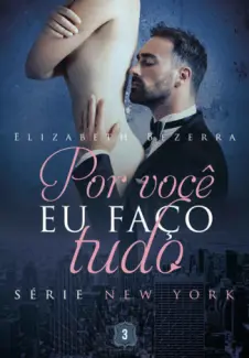 Baixar Livro Por voce eu faco tudo - Elizabeth Bezerra em ePub PDF Mobi ou Ler Online