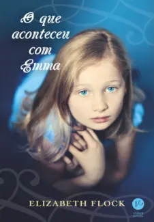 Baixar Livro O Que Aconteceu Com Emma - Elizabeth Flock em ePub PDF Mobi ou Ler Online