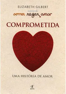 Baixar Livro Comprometida - Elizabeth Gilbert em ePub PDF Mobi ou Ler Online