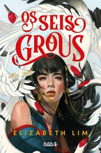Baixar Livro Os Seis Grous - Os Seis Grous Vol. 1 - Elizabeth Lim em ePub PDF Mobi ou Ler Online