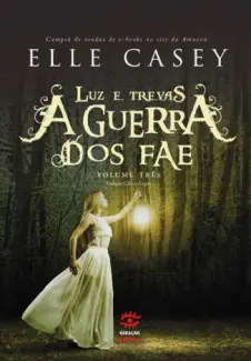 Luz e Trevas  -  A Guerra dos FAE  - Vol.  03  -  Elle Casey