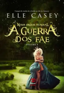 Nova Ordem Mundial  -  A Guerra dos FAE  - Vol.  04  -  Elle Casey