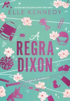 Baixar Livro A Regra Dixon - Campus Diaries Vol. 2 - Elle Kennedy em ePub PDF Mobi ou Ler Online