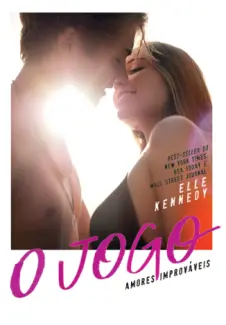 O Jogo  -  Amores Improváveis  - Vol.  03  -  Elle Kennedy