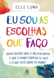 Baixar Livro Eu sou as Escolhas que faço - Elle Luna em ePub PDF Mobi ou Ler Online
