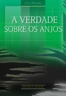 Baixar Livro A Verdade Sobre os Anjos - Ellen G. White em ePub PDF Mobi ou Ler Online