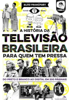 Baixar Livro A história da televisão brasileira para quem tem pressa - Elmo Francfort em ePub PDF Mobi ou Ler Online