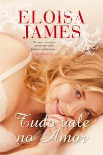 Baixar Tudo Vale No Amor - Eloisa James ePub PDF Mobi ou Ler Online
