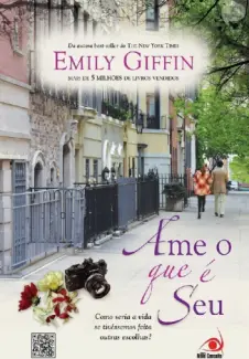 Ame o Que é Seu  -  Emily Giffin