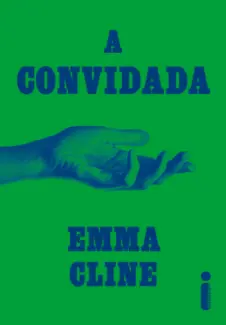 Baixar Livro A Convidada - Emma Cline em ePub PDF Mobi ou Ler Online