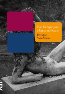 Não há Lugar para a Lógica em Kassel  -  Enrique Vila-Matas