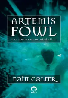 Complexo de Atlântida  -  Artemis Fowl   - Vol.  7  -  Eoin Colfer