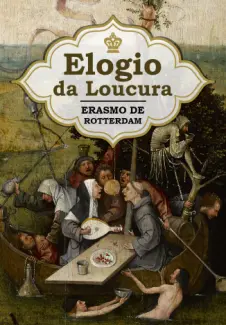 Elogio da Loucura  -  Erasmo de Roterdã