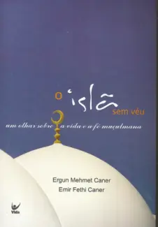 Baixar Livro O Islã sem Véu - Ergun Mehmet Caner em ePub PDF Mobi ou Ler Online