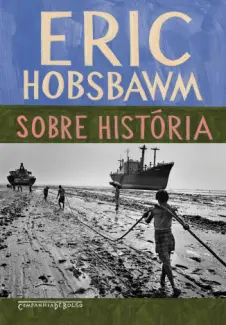 Sobre História  -  Eric Hobsbawm