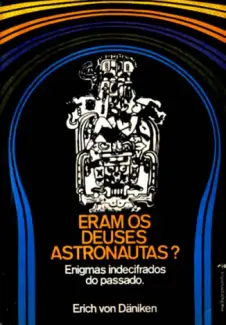 Baixar Livro Eram os Deuses Astronautas - Erich Von Daniken em ePub PDF Mobi ou Ler Online