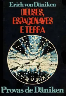  Deuses Espaçonaves e Terra     -  Erich Von Daniken     