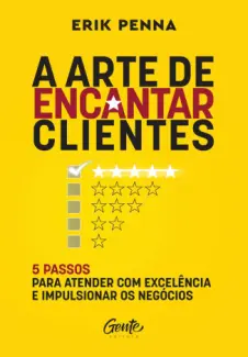 Baixar Livro A Arte de Encantar Clientes - Erik Penna em ePub PDF Mobi ou Ler Online