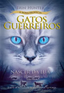 Baixar Livro Nascer da Lua - Gatos Guerreiros Vol. 2 - Erin Hunter em ePub PDF Mobi ou Ler Online