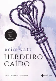Herdeiro Caído  -  The Royals  - Vol.  04  -  Erin Watt