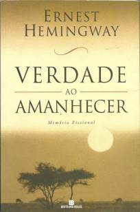 Baixar Verdade ao amanhecer - Ernest Hemingway ePub PDF Mobi ou Ler Online