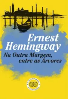 Baixar Livro Na Outra Margem, entre as Árvores - Ernest Hemingway em ePub PDF Mobi ou Ler Online