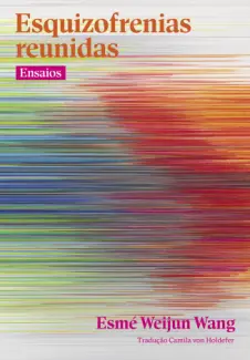Baixar Livro Esquizofrenias reunidas: Ensaios - Esmé Weijun Wang em ePub PDF Mobi ou Ler Online