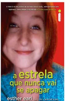 A Estrela que Nunca vai se Apagar  -   Esther Earl