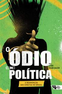 Baixar Livro O Ódio Como Política: a Reinvenção das Direitas No Brasil - Coleção Tinta Vermelha - Esther Solano Gallego em ePub PDF Mobi ou Ler Online