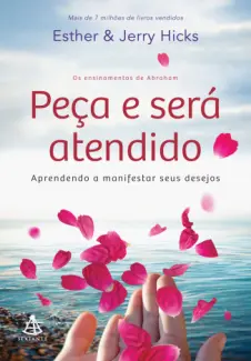 Baixar Livro Peça e será Atendido - Esther & Jerry Hicks em ePub PDF Mobi ou Ler Online