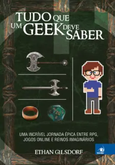 Tudo que um geek deve saber  -  Ethan Gilsdorf