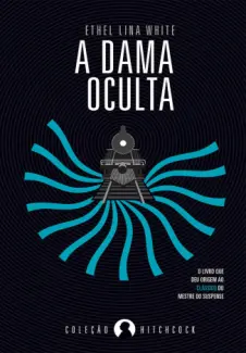 A Dama Oculta  -  Ethel Lina White