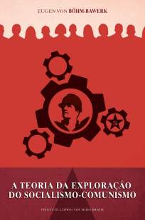 Baixar Livro A Teoria da Exploração do Socialismo-Comunismo - Eugen Von Bohm-Bawerk em ePub PDF Mobi ou Ler Online
