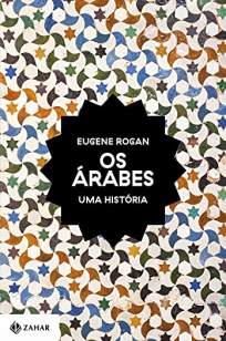 Baixar Livro Os Árabes - Eugene Rogan em ePub PDF Mobi ou Ler Online