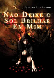 Baixar Livro Nao Deixe o Sol Brilhar em Mim - Evandro Raiz Ribeiro em ePub PDF Mobi ou Ler Online