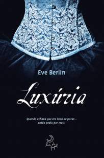 Baixar Luxúria - A Trilogia Erótica Vol. 1 - Eve Berlin ePub PDF Mobi ou Ler Online