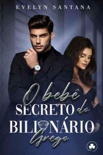 Baixar Livro O Bebê Secreto do Bilionário Grego - Império Galanis Vol. 1 - Evelyn Santana em ePub PDF Mobi ou Ler Online