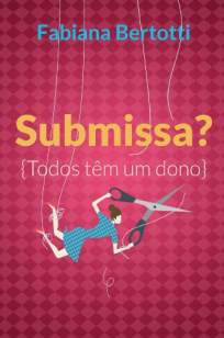 Baixar Livro Submissa - Fabiana Bertotti em ePub PDF Mobi ou Ler Online