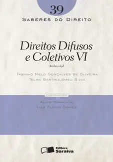  Col. Saberes Do Direito  - Direitos Difusos e Coletivos VI   - Vol.  39  -  Fabiano Melo Gonçalves de Oliveira