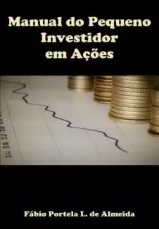 Baixar Livro Manual do Pequeno Investidor em Ações - Fabio Almeida em ePub PDF Mobi ou Ler Online